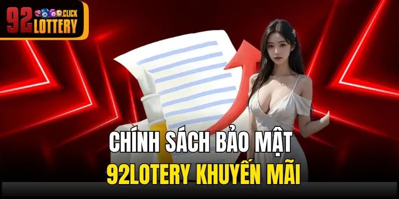 Chính sách bảo mật 92lotery khuyến mãi