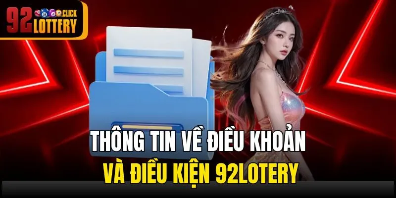 Thông tin về điều khoản và điều kiện 92lotery